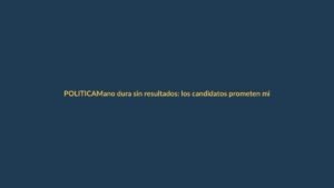 Mano dura sin resultados: los candidatos prometen militarización, ¿y la gente?