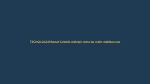 Manuel Cebrián anticipó cómo las redes moldean nuestra mente