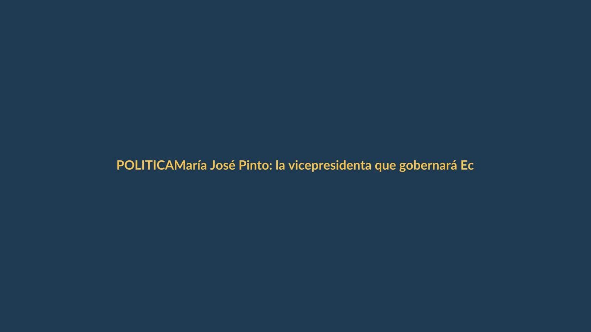 María José Pinto: la vicepresidenta que gobernará Ecuador mientras Noboa hace campaña