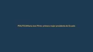 María José Pinto: primera mujer presidenta de Ecuador tras licencia de Noboa
