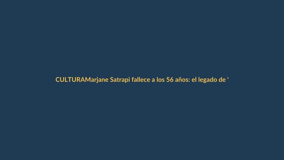 Marjane Satrapi fallece a los 56 años: el legado de ‘Persépolis’ trasciende fronteras