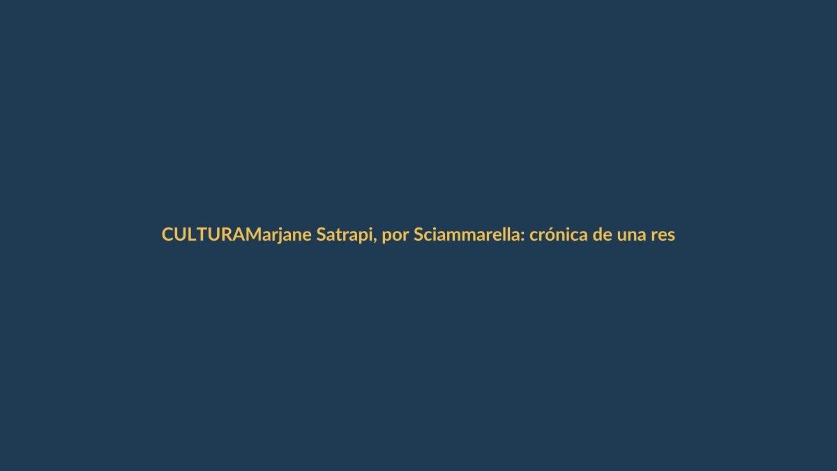 Marjane Satrapi, por Sciammarella: crónica de una resistencia