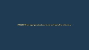 Marroquí que atacó con hacha en Montefrío enfrenta prisión