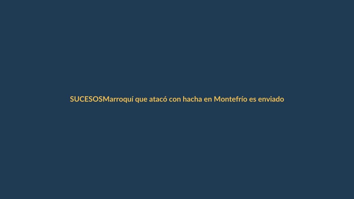 Marroquí que atacó con hacha en Montefrío es enviado a prisión
