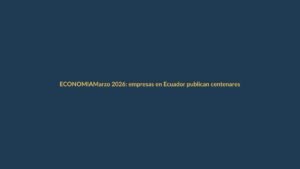 Marzo 2026: empresas en Ecuador publican centenares de vacantes activas