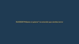 “Mátame si quieres”: la extorsión que siembra terror en Guayaquil y alerta a Ecuador