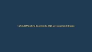 Ministerio de Ambiente 2026 abre vacantes de trabajo en minería: cómo postular