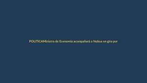 Ministro de Economía acompañará a Noboa en gira por Italia y Francia