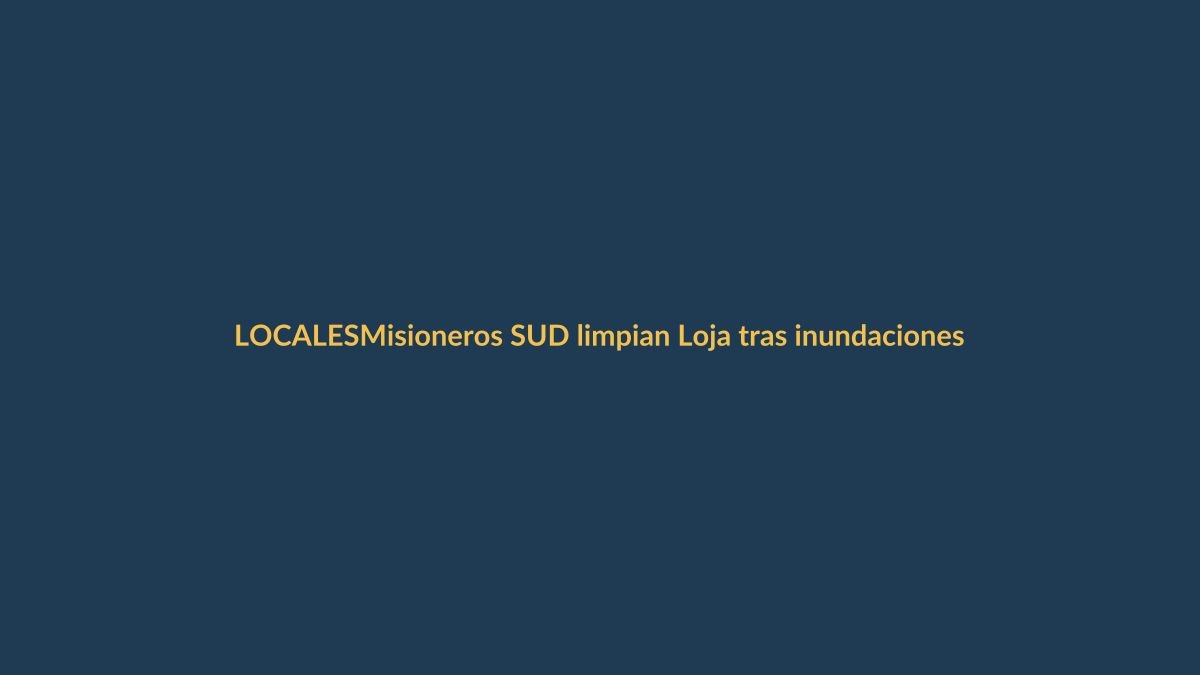 Misioneros SUD limpian Loja tras inundaciones