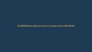 Mujer policía que tenía en su poder más de USD 500.000 va con prisión domiciliaria por lactancia