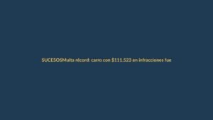 Multa récord: carro con $111.523 en infracciones fue inmovilizado en Guayaquil
