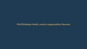 Nataly Morillo: ¿acierto o jugada política? Reacciones divididas en Ecuador