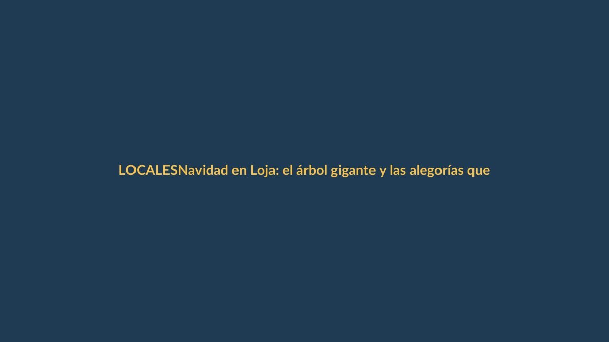 Navidad en Loja: el árbol gigante y las alegorías que iluminan la ciudad