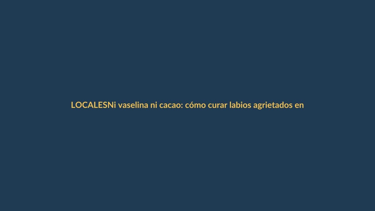 Ni vaselina ni cacao: cómo curar labios agrietados en tiempo récord con pantenol