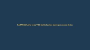 No tenía VIH: Emilio Sueños murió por exceso de testosterona