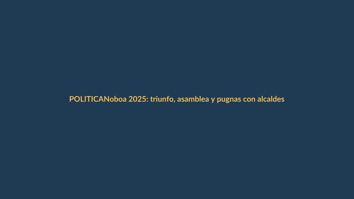 Noboa 2025: triunfo, asamblea y pugnas con alcaldes