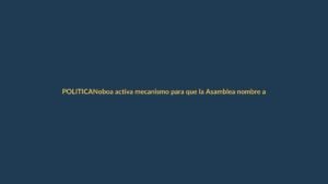 Noboa activa mecanismo para que la Asamblea nombre autoridades