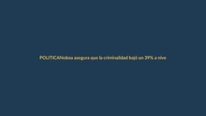 Noboa asegura que la criminalidad bajó un 39% a nivel nacional: ¿qué implica para Loja?