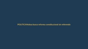 Noboa busca reforma constitucional sin referendo