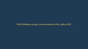 Noboa corrige y envía enmienda al CNE: ¿adiós al CPCCS?