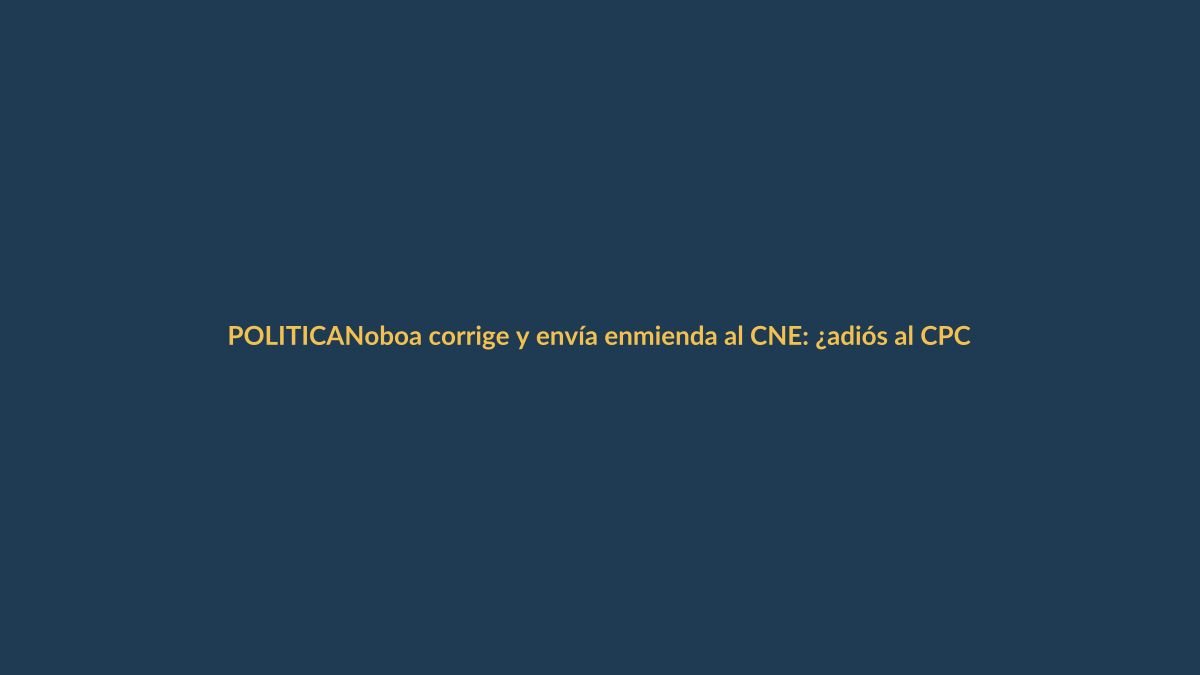Noboa corrige y envía enmienda al CNE: ¿adiós al CPCCS?