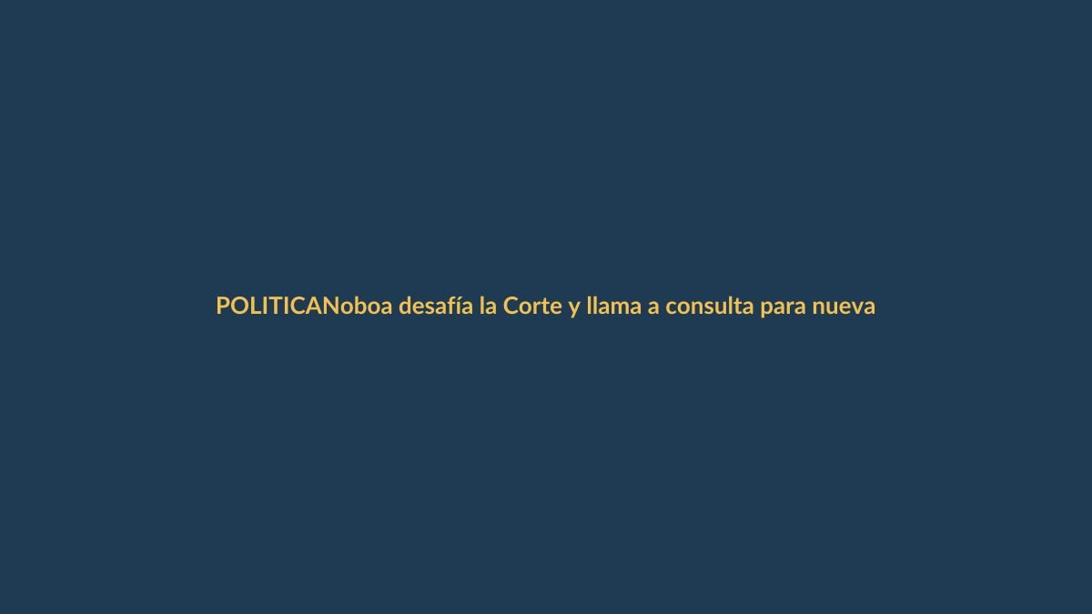 Noboa desafía la Corte y llama a consulta para nueva Constitución