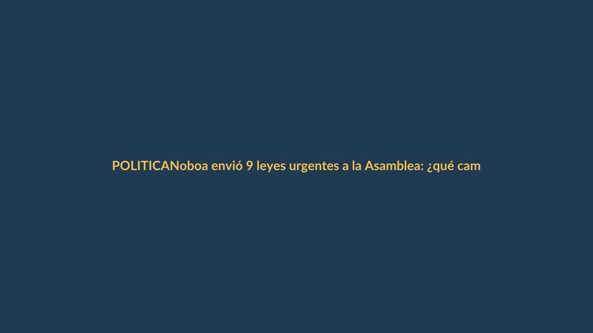 Noboa envió 9 leyes urgentes a la Asamblea: ¿qué cambia para Loja?