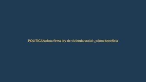 Noboa firma ley de vivienda social: ¿cómo beneficia a Loja?