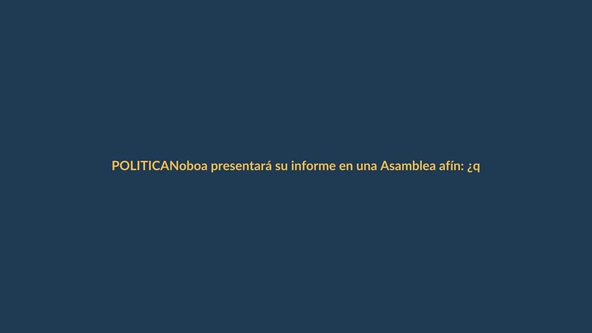 Noboa presentará su informe en una Asamblea afín: ¿qué esperar?