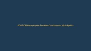 Noboa propone Asamblea Constituyente: ¿Qué significa para Loja y Ecuador?