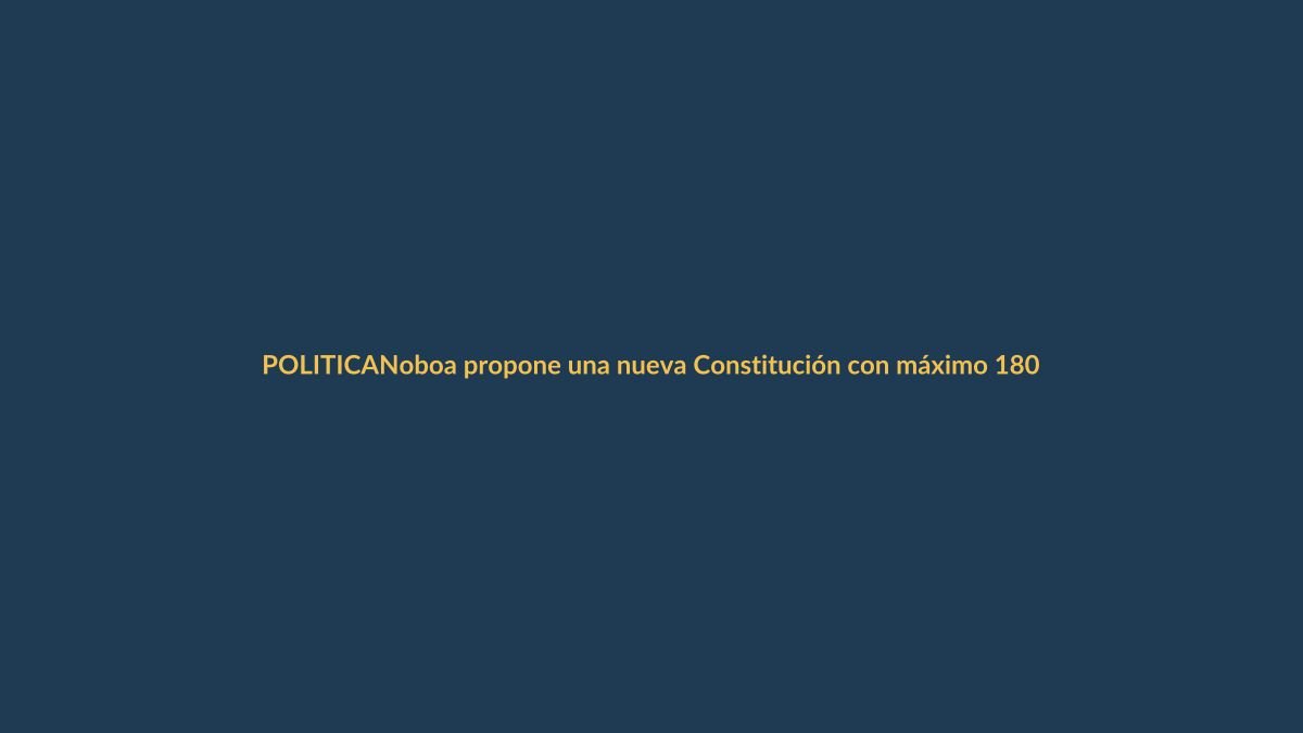 Noboa propone una nueva Constitución con máximo 180 artículos