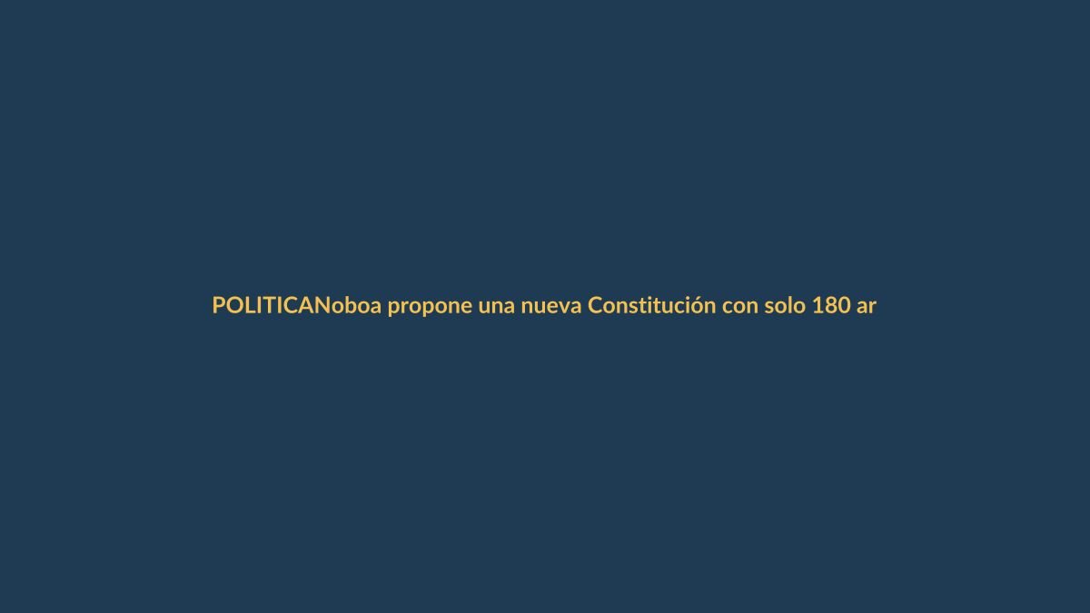 Noboa propone una nueva Constitución con solo 180 artículos