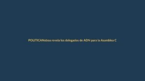 Noboa revela los delegados de ADN para la Asamblea Constituyente