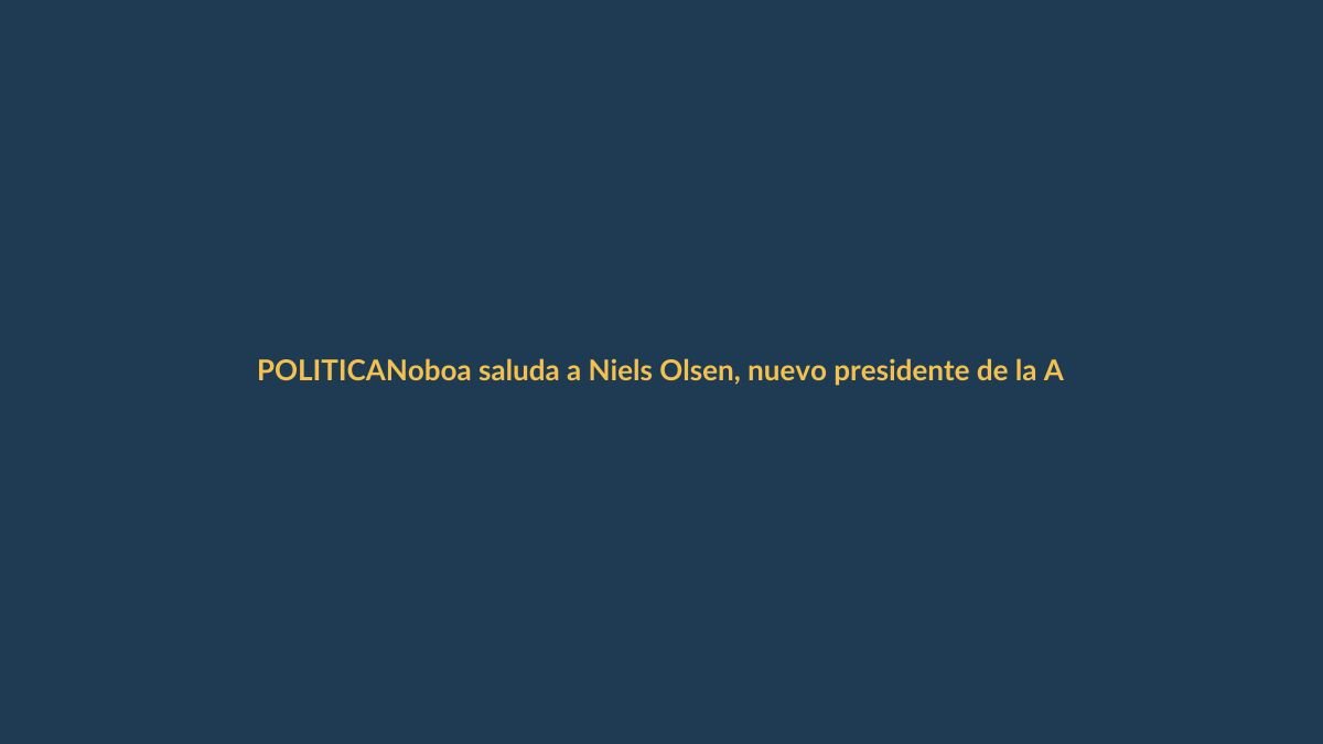 Noboa saluda a Niels Olsen, nuevo presidente de la Asamblea Nacional