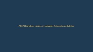 Noboa: sueldos en entidades fusionadas se definirán entre Trabajo y Economía