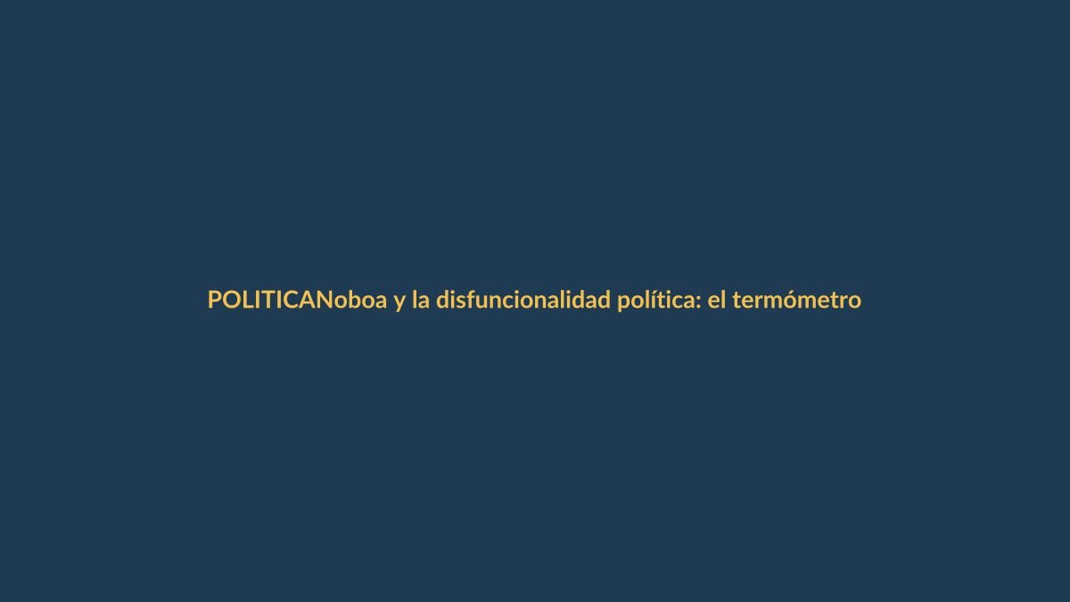 Noboa y la disfuncionalidad política: el termómetro para las elecciones de 2025