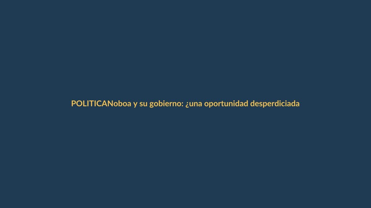 Noboa y su gobierno: ¿una oportunidad desperdiciada de cara a 2025?