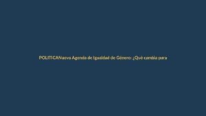 Nueva Agenda de Igualdad de Género: ¿Qué cambia para Loja y el país?