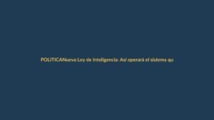 Nueva Ley de Inteligencia: Así operará el sistema que vigilará la seguridad en Ecuador