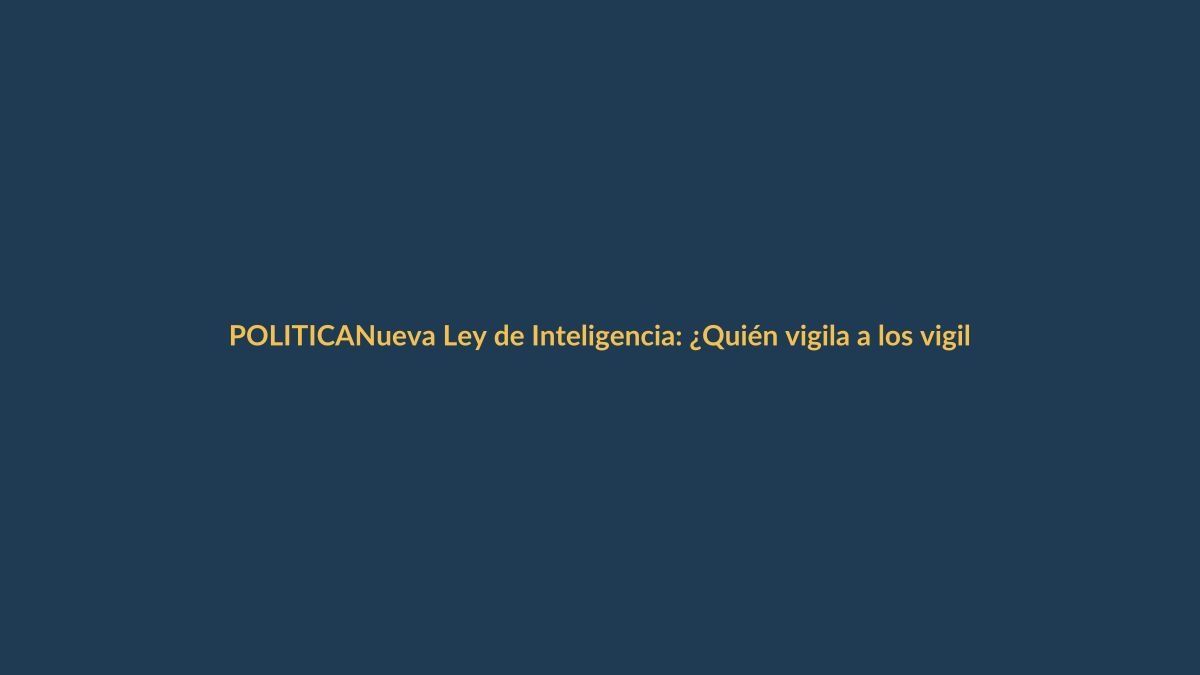 Nueva Ley de Inteligencia: ¿Quién vigila a los vigilantes en Ecuador?