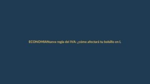 Nueva regla del IVA: ¿cómo afectará tu bolsillo en Loja?