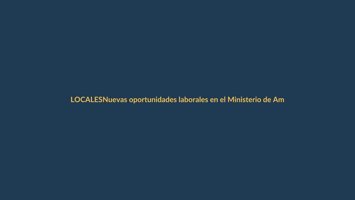 Nuevas oportunidades laborales en el Ministerio de Ambiente y Energía: cómo postular