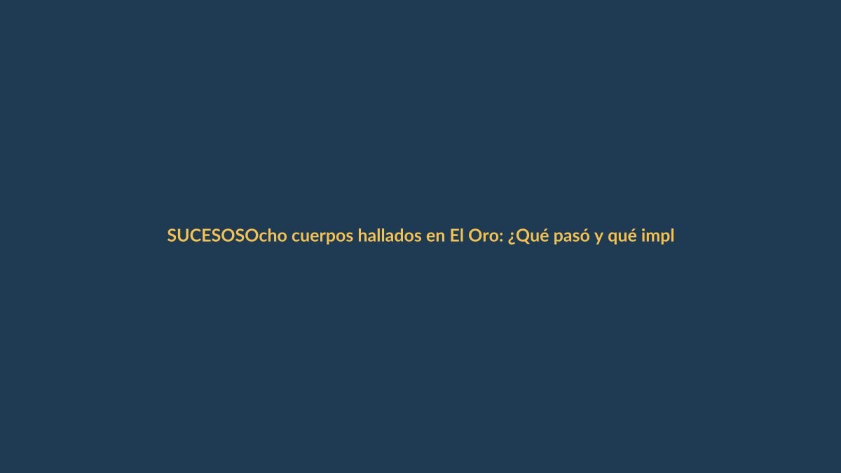Ocho cuerpos hallados en El Oro: ¿Qué pasó y qué implica para Loja?