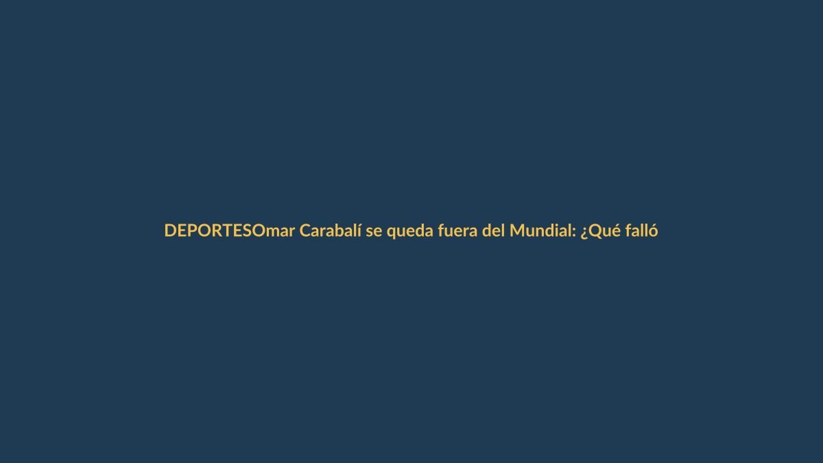 Omar Carabalí se queda fuera del Mundial: ¿Qué falló?