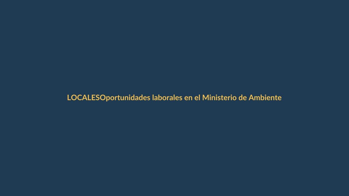 Oportunidades laborales en el Ministerio de Ambiente y Energía: requisitos y cómo postular
