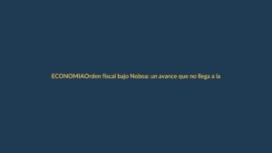 Orden fiscal bajo Noboa: un avance que no llega a la economía de Loja