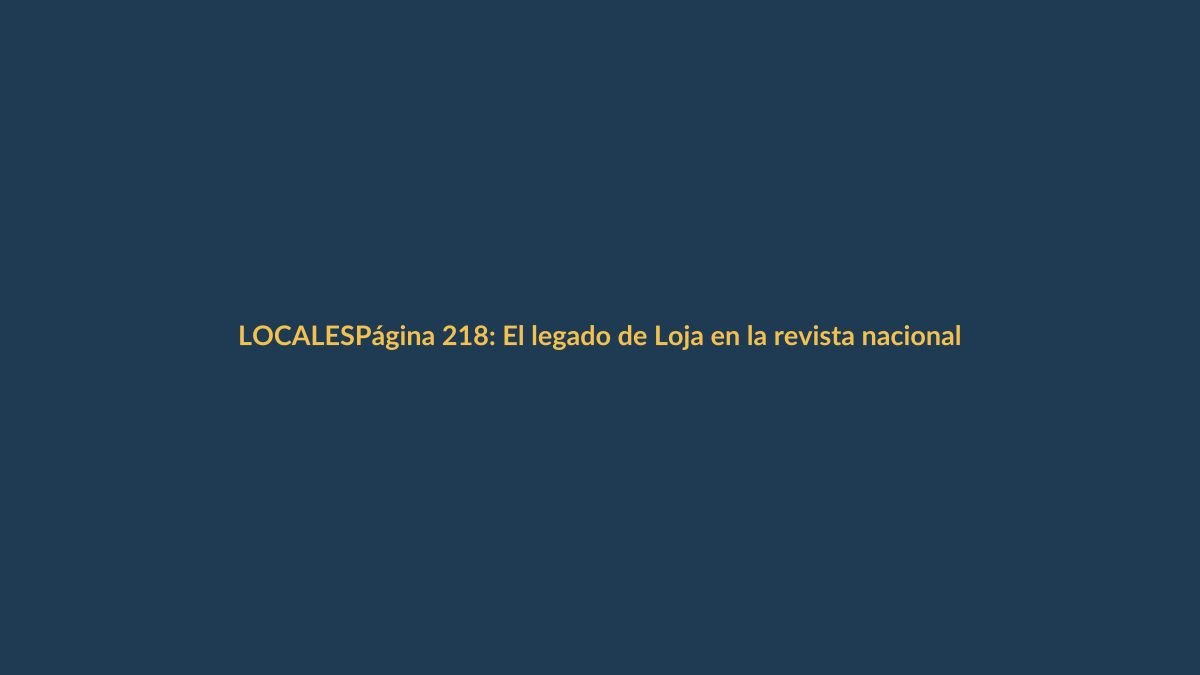 Página 218: El legado de Loja en la revista nacional