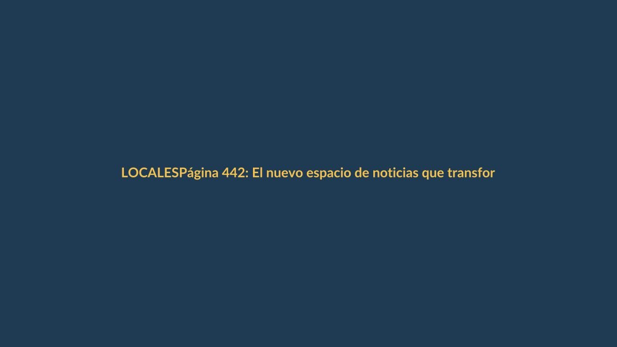 Página 442: El nuevo espacio de noticias que transforma Loja