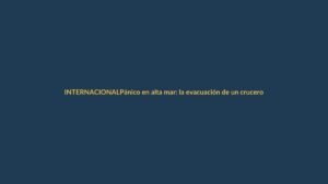Pánico en alta mar: la evacuación de un crucero por hantavirus en España