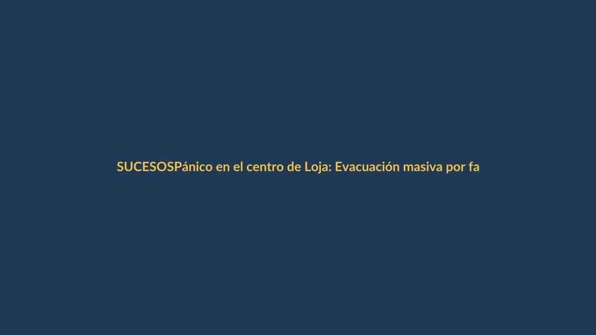 Pánico en el centro de Loja: Evacuación masiva por falsa amenaza de bomba en la Unidad Penal